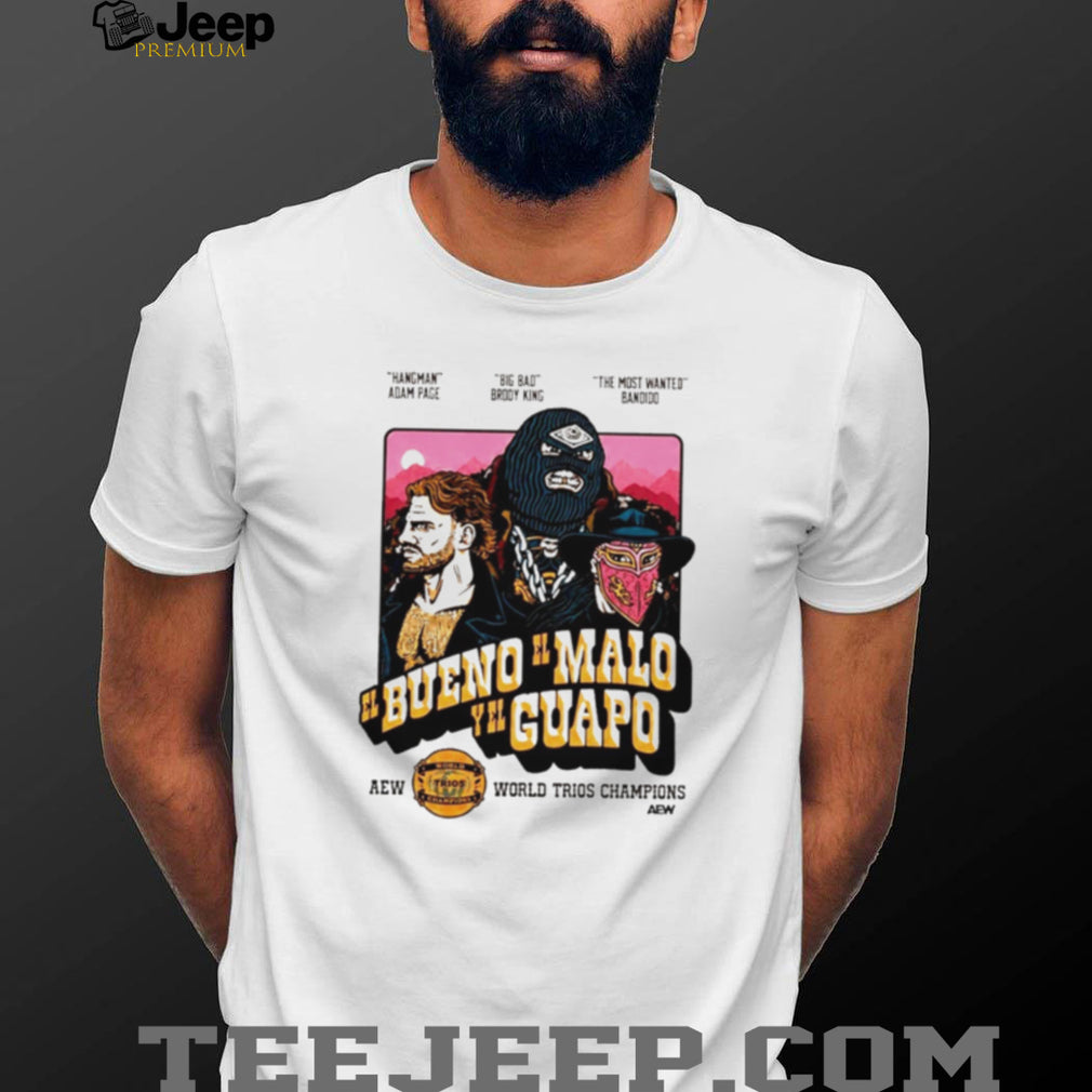 AEW El Bueno El Malo Y El Guapo Trios Champions shirt