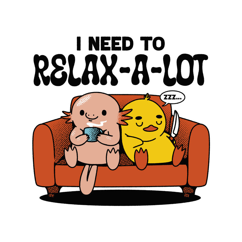 I Need To Relax A Lot