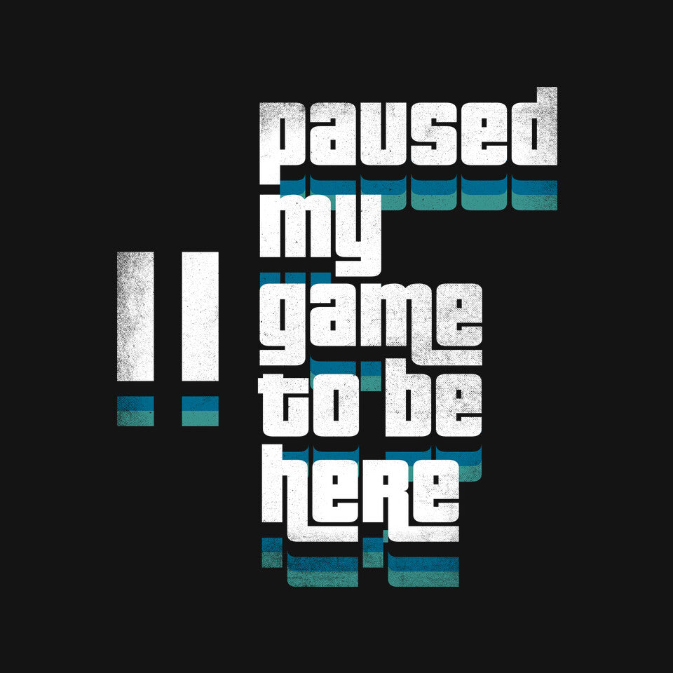 Paused My Game