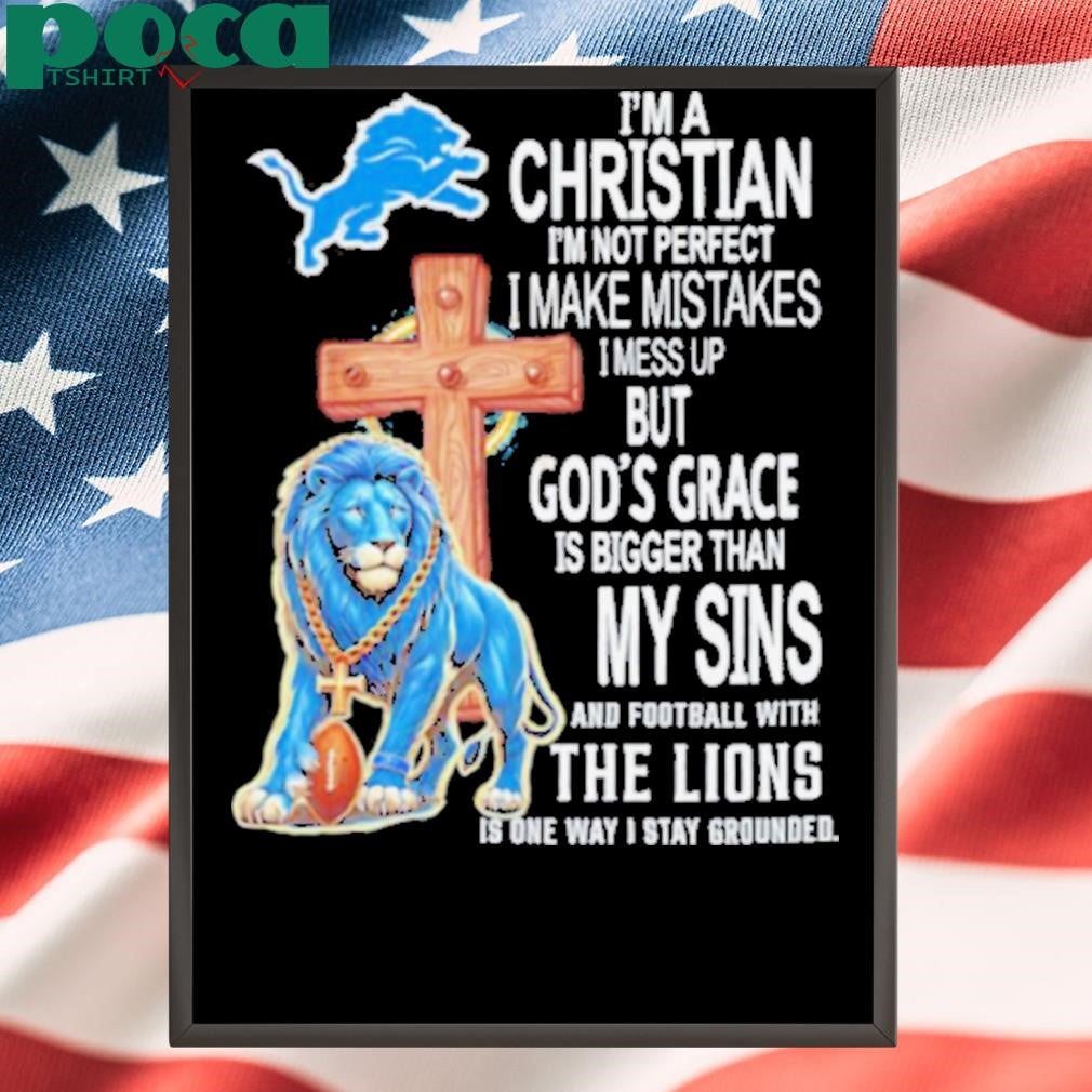 I’m a Christian I’m not perfect I make mistakes I mess up Detroit Lions shirt