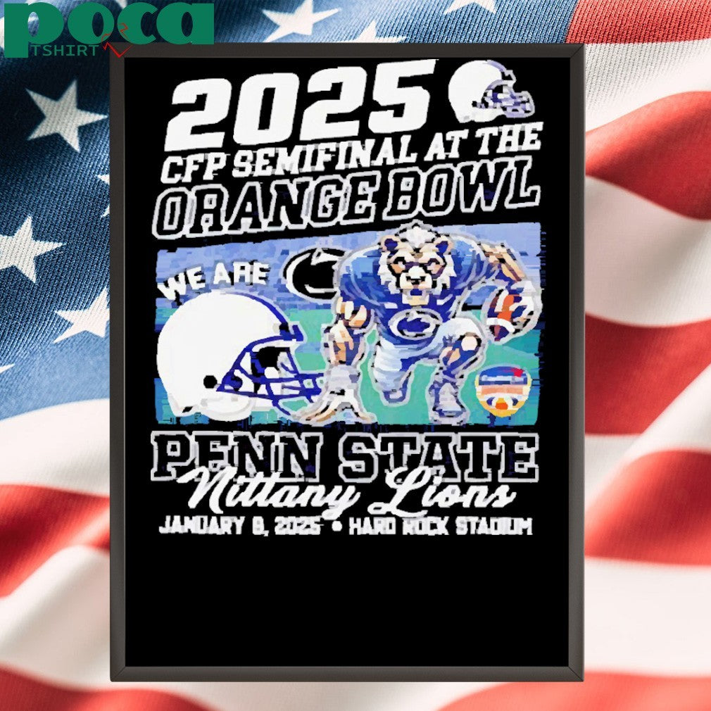 2024 CFP Semifinal at the Orange Bowl we are Penn State Nittany Lions mascot Shirt