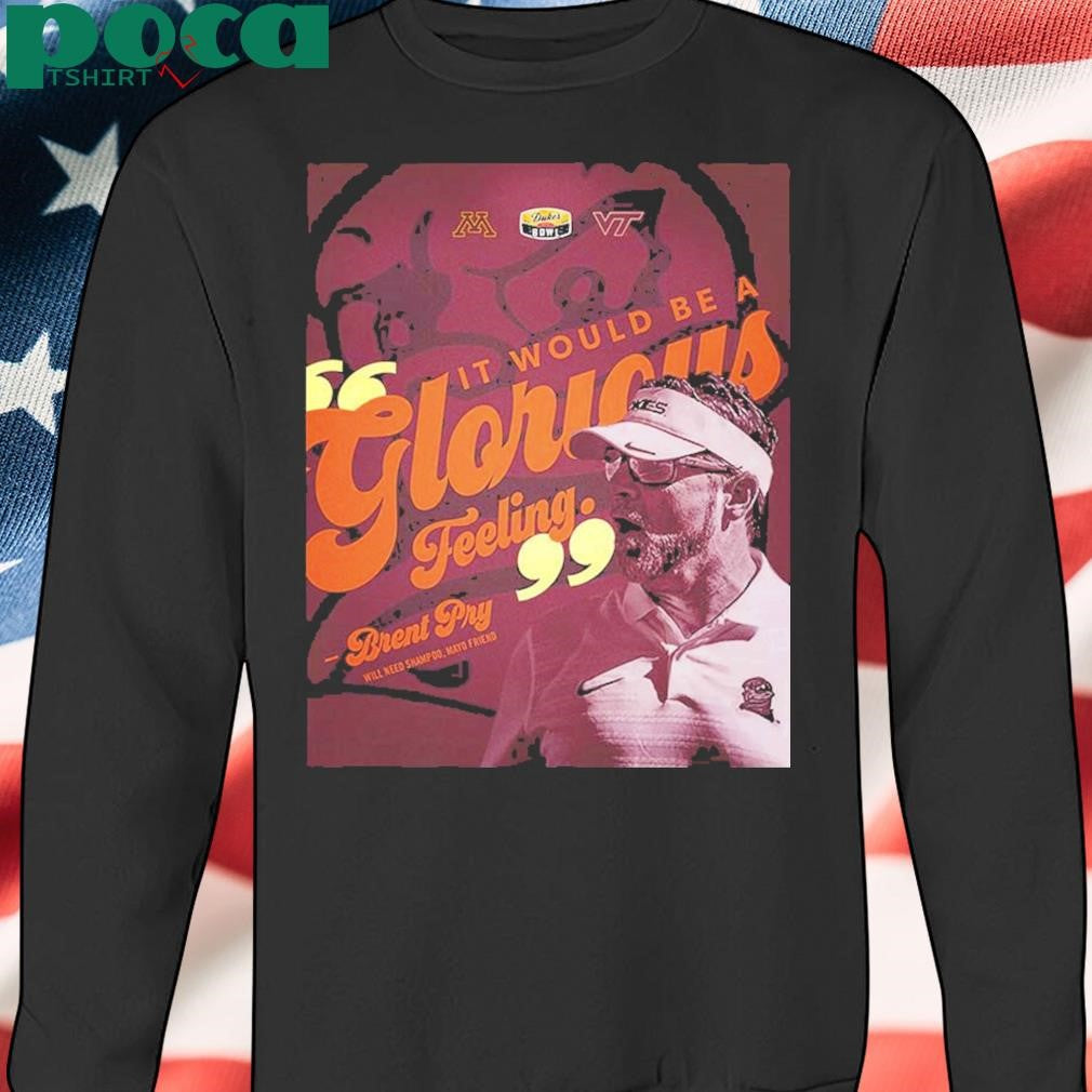 2025 Duke’s Mayo Bowl Brent Pry Will Need Shampoo Mayo Friend Virginia Tech Hokies It Would Be A Glorious Feeling shirt