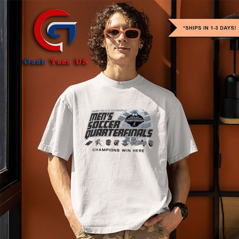 2025 NCAA Division II Men’s Soccer Quarterfinals Championship Win Here shirt