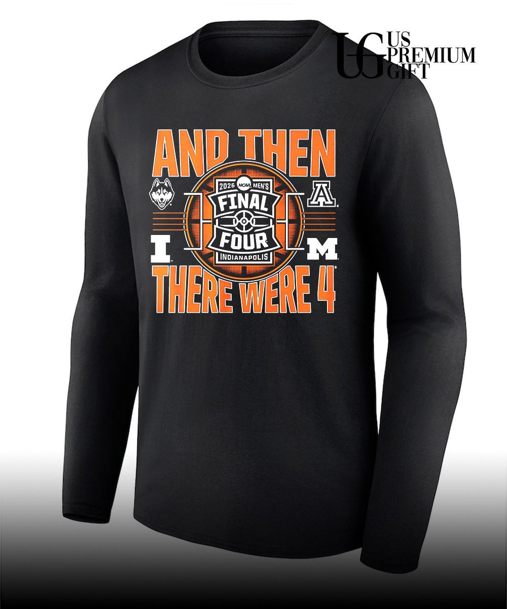 2026 NCAA Men’s Final Four And Then There Were Four shirt