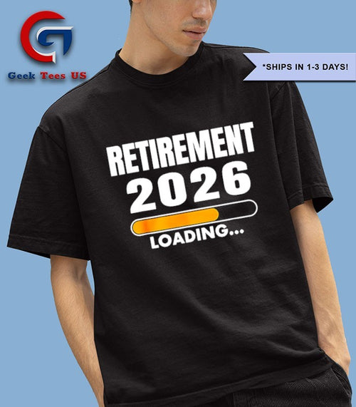 2026 is My Year Retirement Loading T-shirt