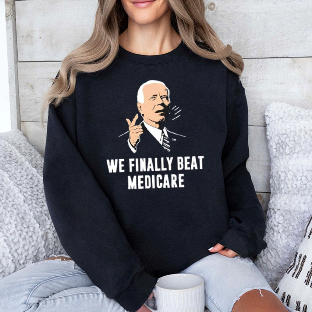 Joe Biden We Finally Beat Medicare Shirt