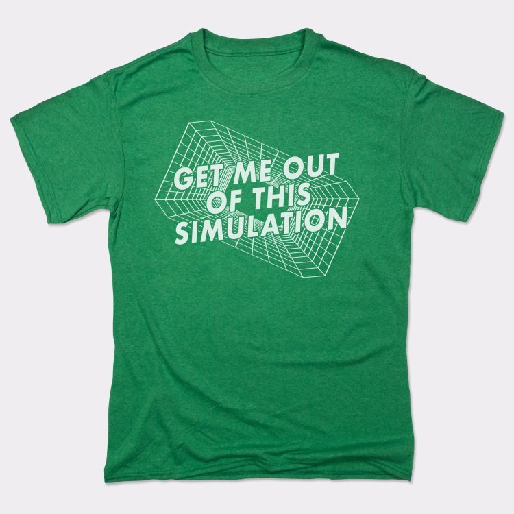 Get Me Out Of This Simulation