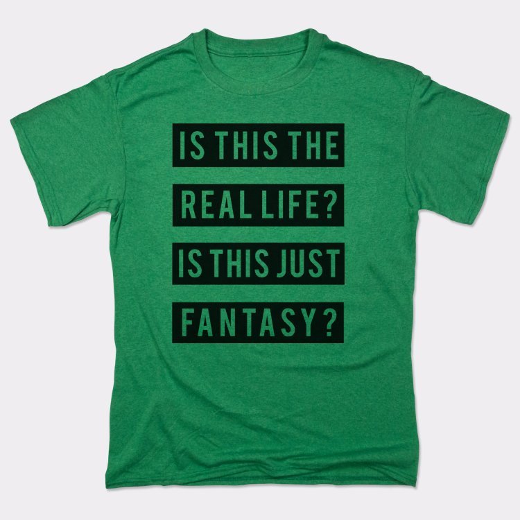 Is This the Real Life or Just Fantasy?