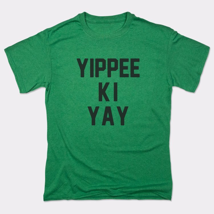 Yippee Ki Yay Action Movie Catchphrase
