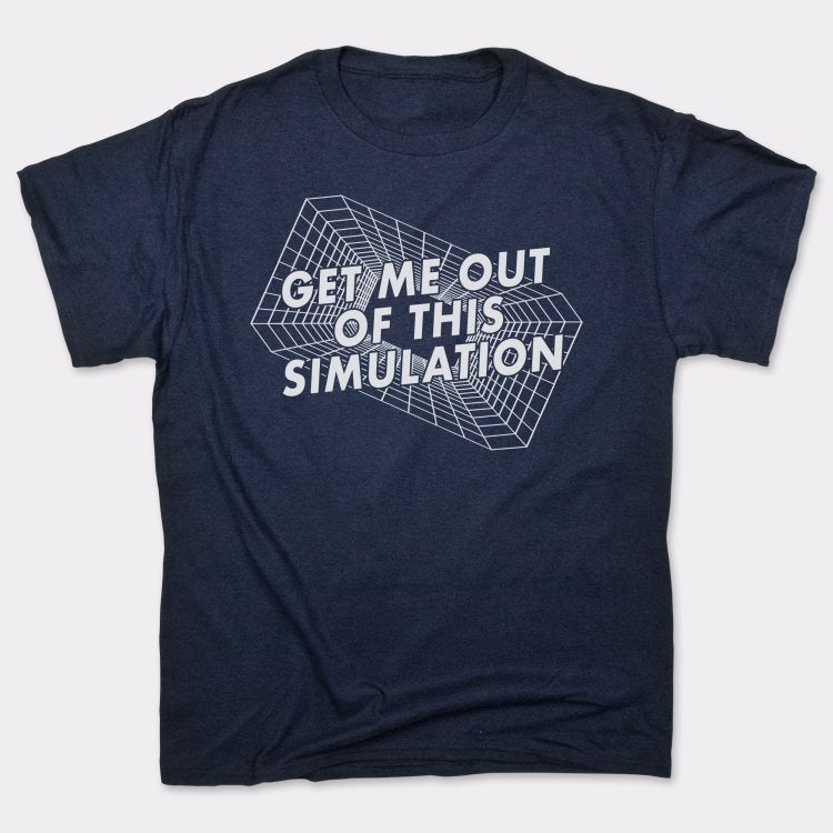 Get Me Out Of This Simulation