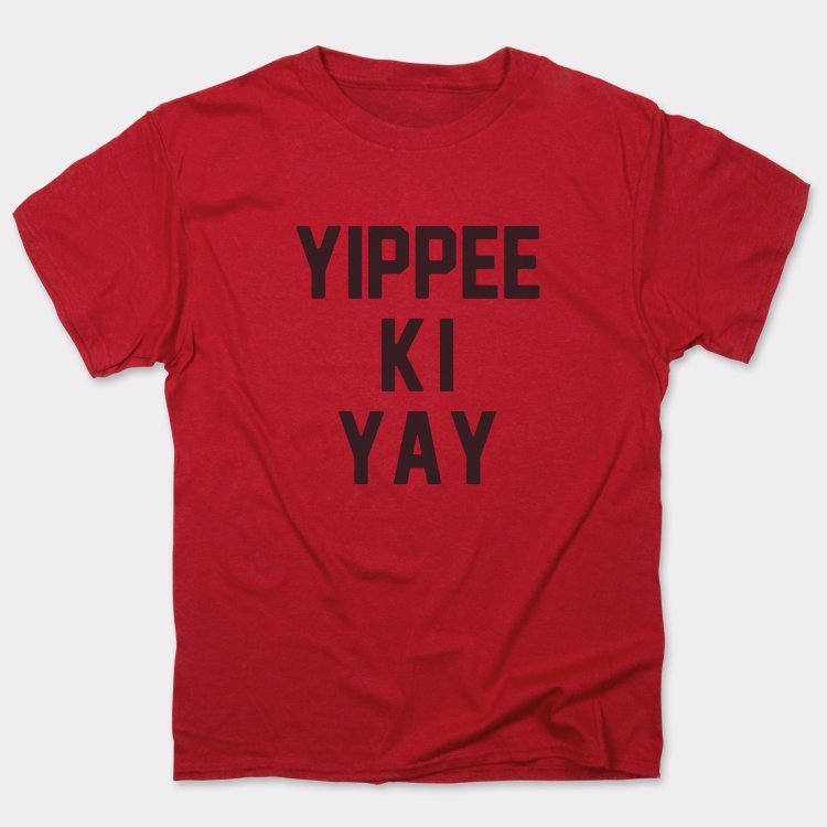 Yippee Ki Yay Action Movie Catchphrase