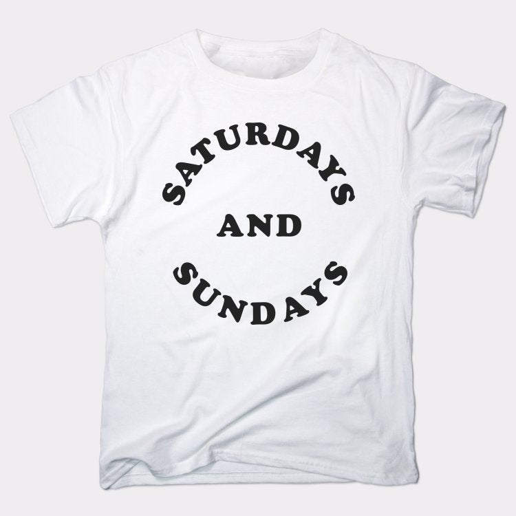 Saturdays and Sundays Weekends Only
