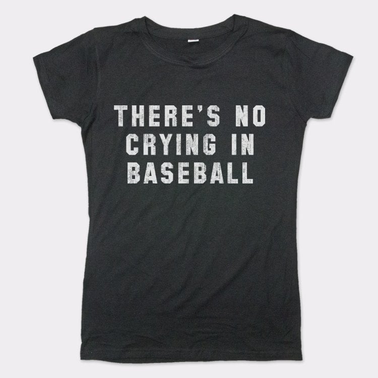 There's No Crying In Baseball