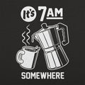 It's 7AM Somewhere Coffee Pot Pun