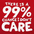 There Is a 99% Chance I Don't Care