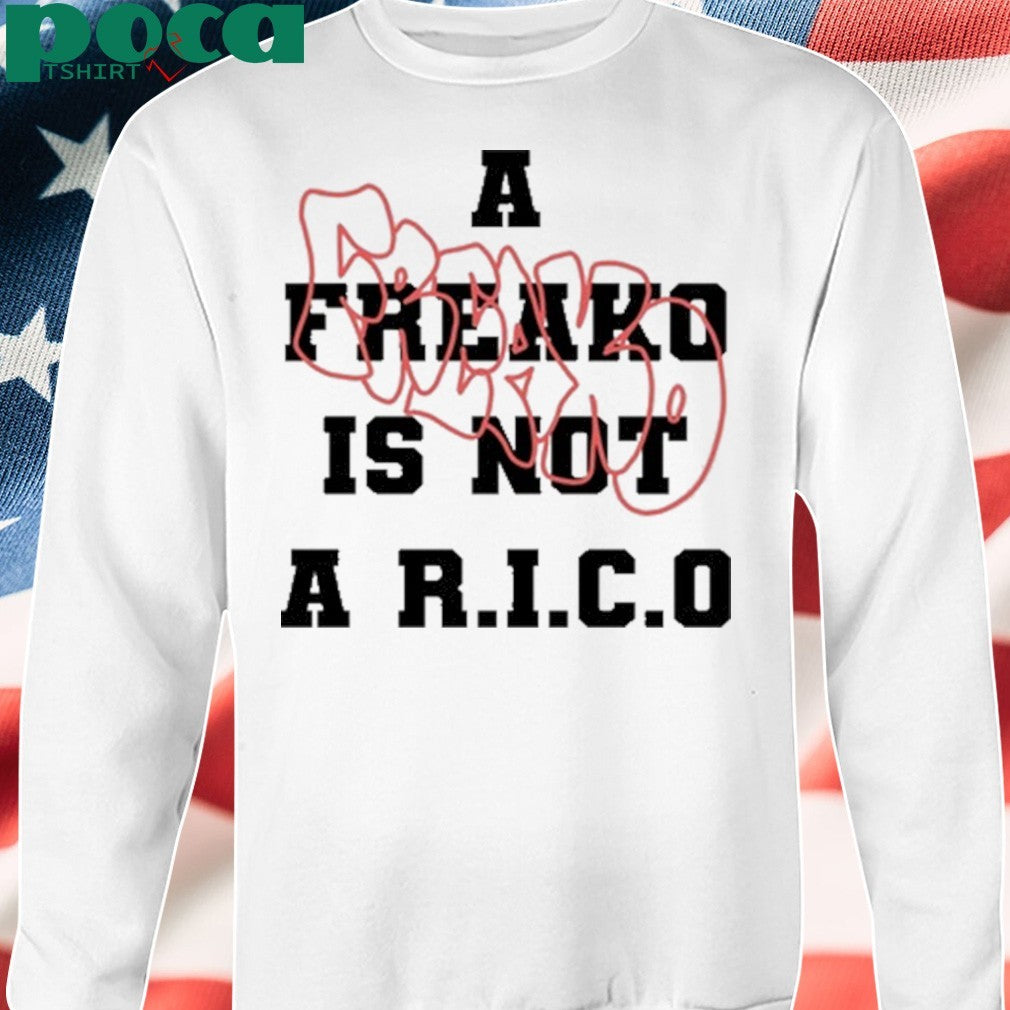 A Freako Is Not A Rico shirt