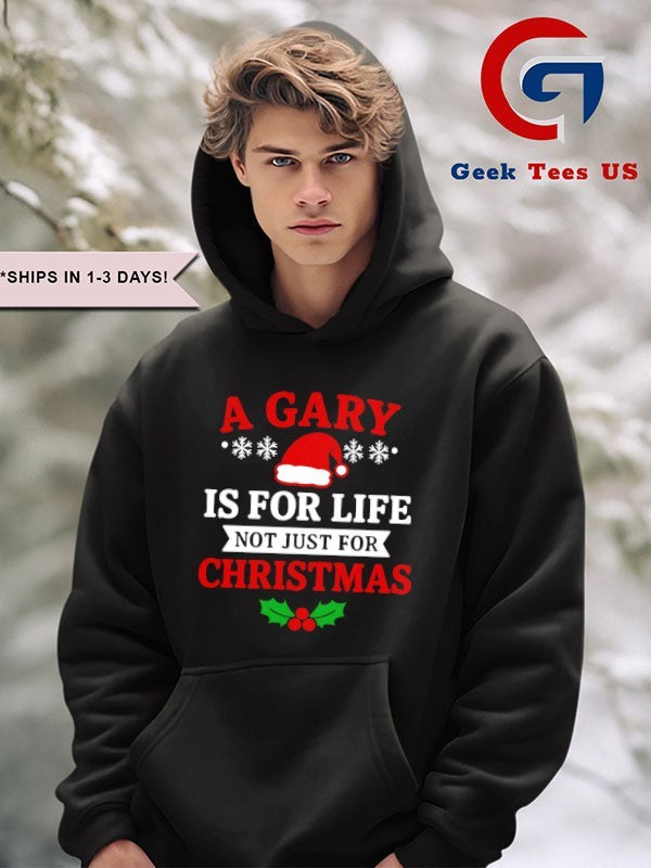 A gary is for life not just for Christmas shirt