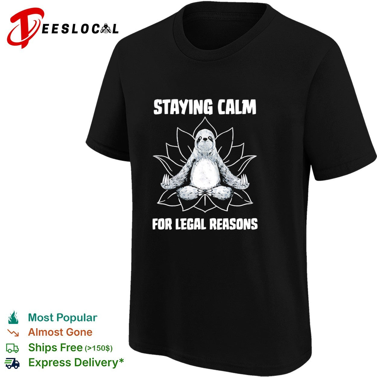 A zen sloth Staying Calm For Legal Reasons shirt