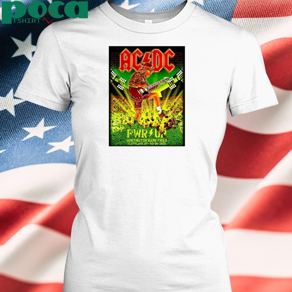 AC DC Cleveland PWR UP Tour 2025 Poster At Huntington Bank Field Cleveland OH On May 28th 2025 shirt