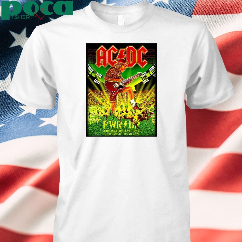 AC DC Cleveland PWR UP Tour 2025 Poster At Huntington Bank Field Cleveland OH On May 28th 2025 shirt