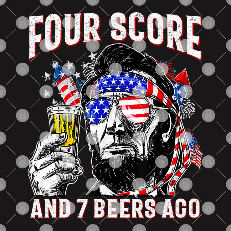 Abraham Lincoln Four Score And 7 Beers Ago Funny 4th Of July Shirt