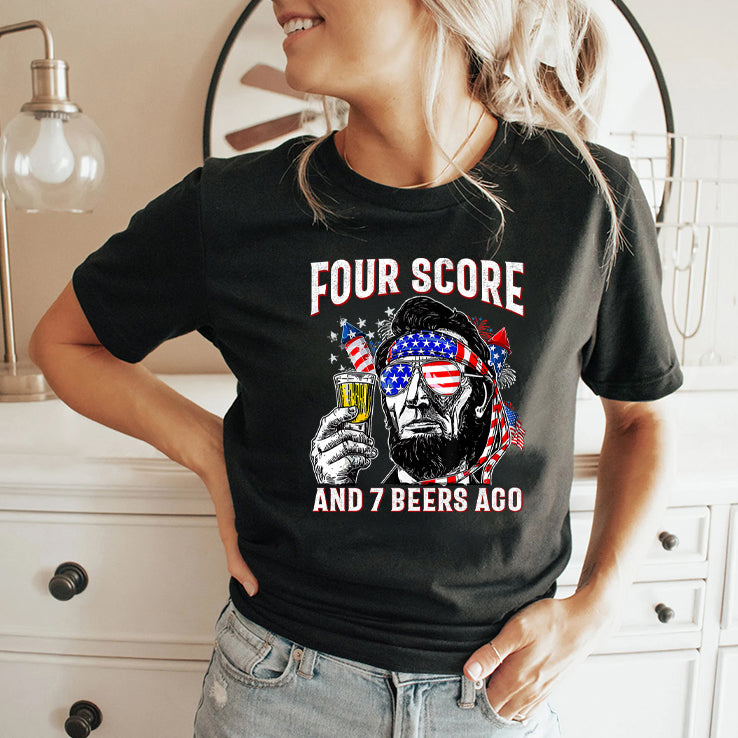 Abraham Lincoln Four Score And 7 Beers Ago Funny 4th Of July Shirt