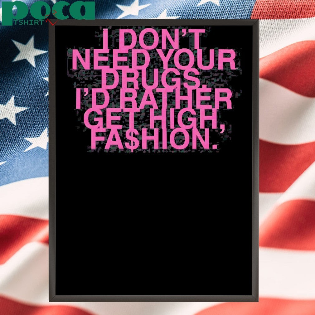 Addison Rae I Don’t Need Your Drugs I’d Rather Get High Fashion Shirt