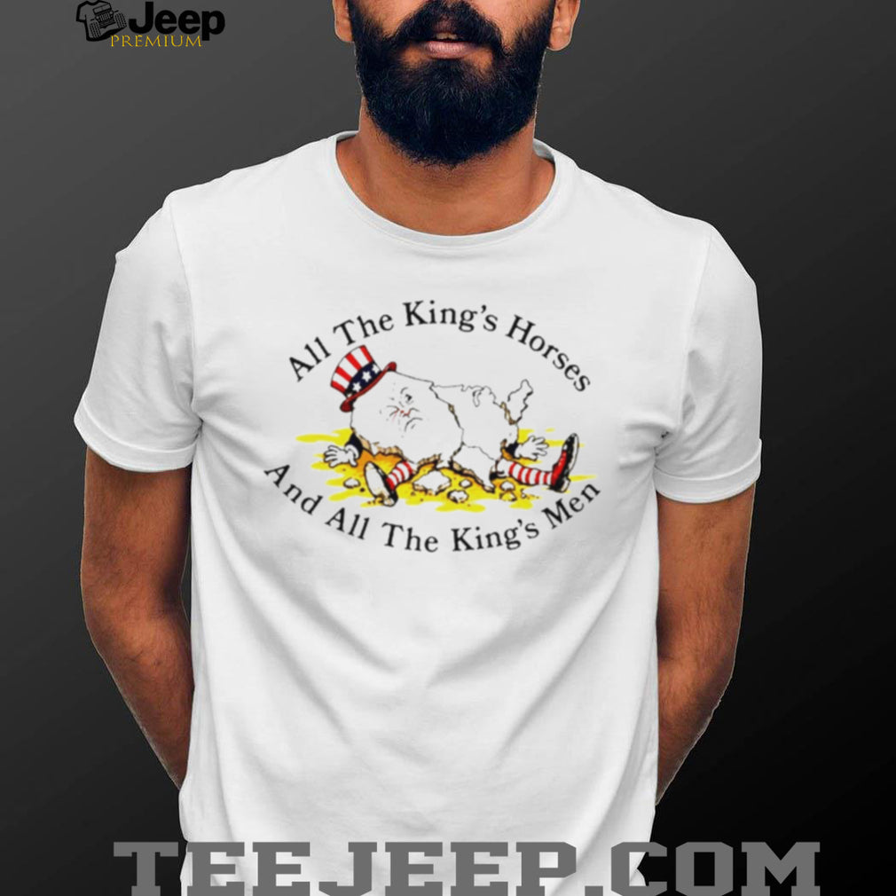 All the King’s Horses and All the King’s Men meme shirt