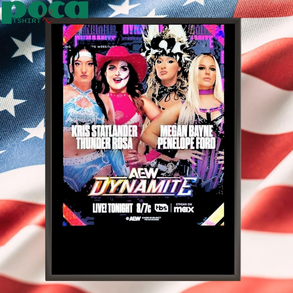 Aew Dynamite Kris Statlander Thunder Rosa Vs Megan Bayne Penelope Ford Wednesday Mar 5 2025 Poster T Shirt