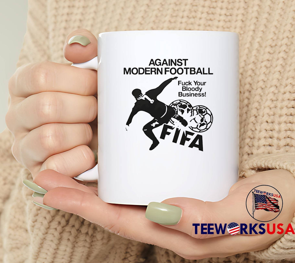Against Modern Football Fuck Your Bloody Business FIFA T-Shirt