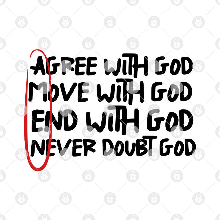 Agree With God Move With God End With God Never Doubt God Amen Shirt