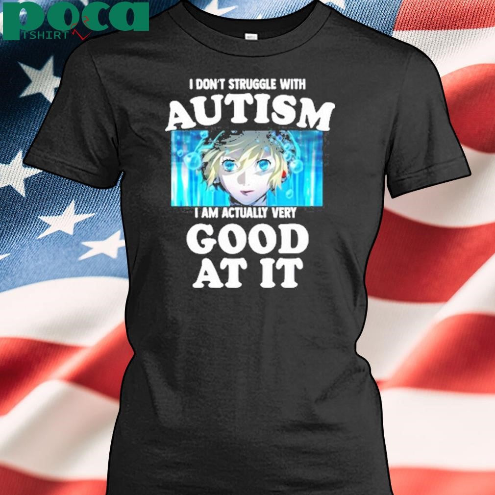 Aigis Persona 3 I Don’t Struggle With Autism I Am Actually Very Good At It Shirt