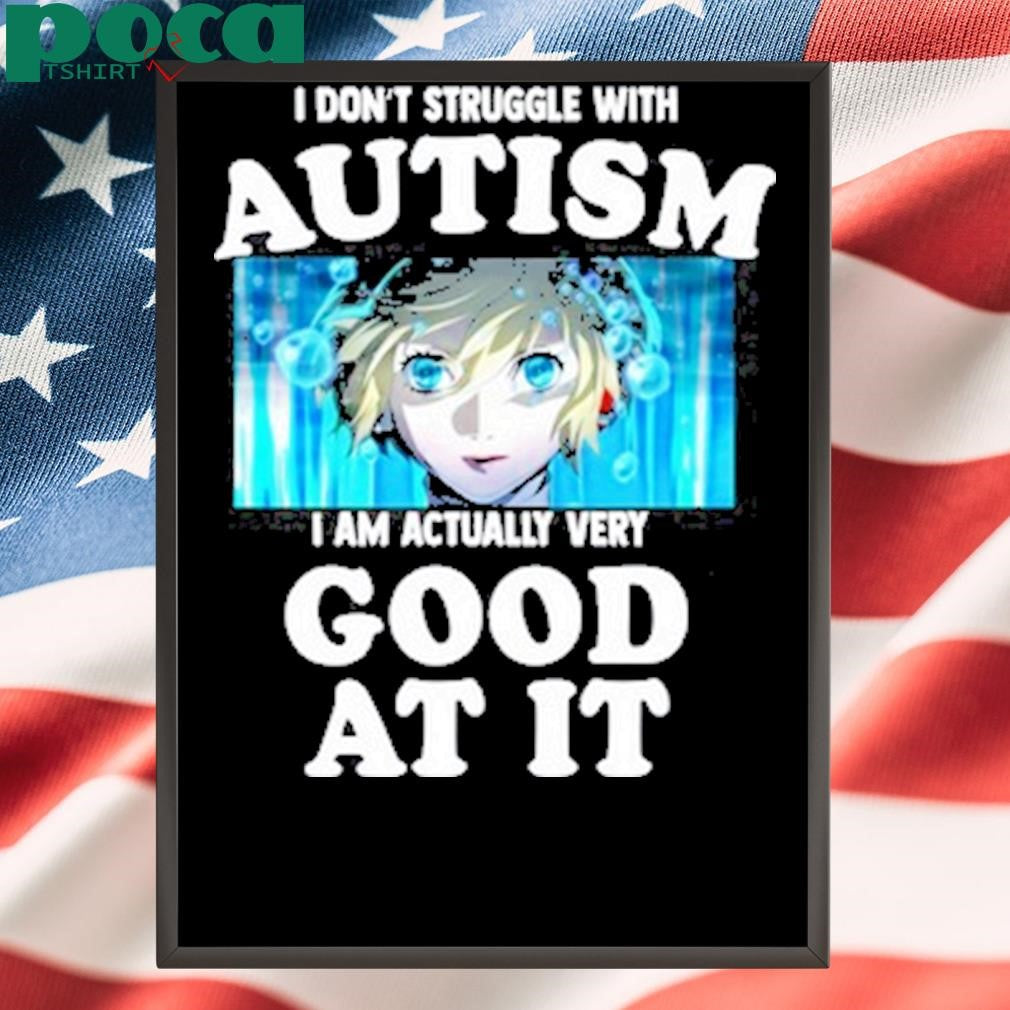Aigis Persona 3 I Don’t Struggle With Autism I Am Actually Very Good At It Shirt