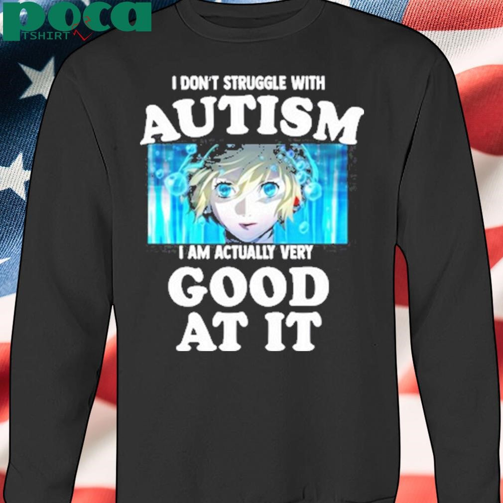 Aigis Persona 3 I Don’t Struggle With Autism I Am Actually Very Good At It Shirt