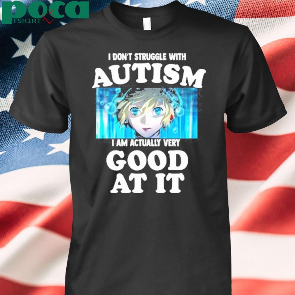 Aigis Persona 3 I Don’t Struggle With Autism I Am Actually Very Good At It Shirt