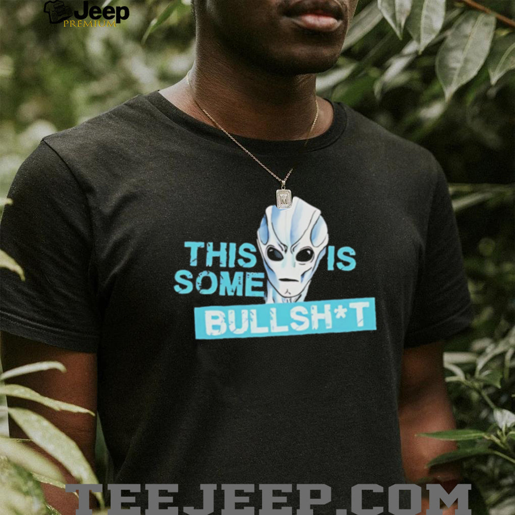 Alien this is some bullshit graphic shirt