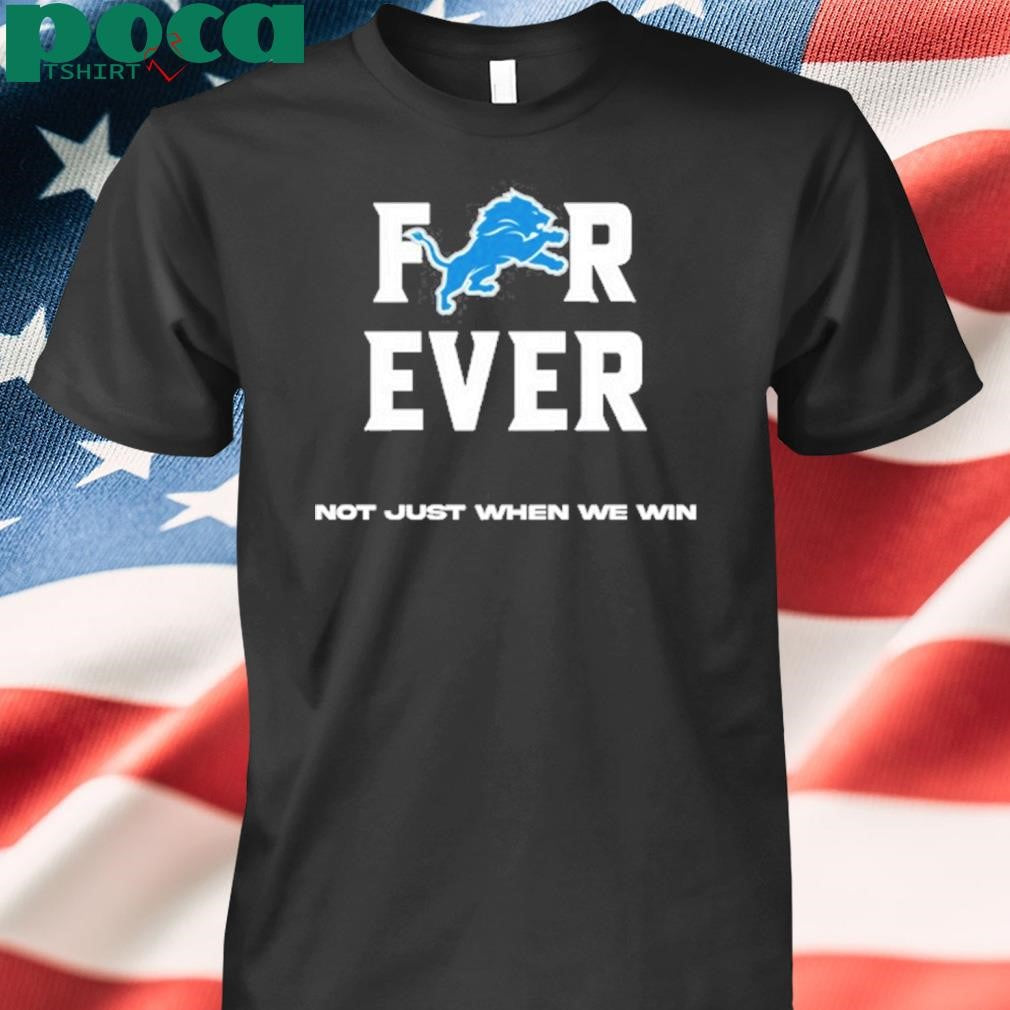 Alisha Kelley Forever Not Just When We Win Detroit Shirt