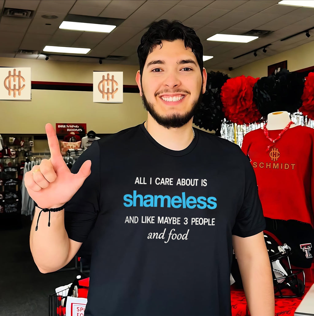 All I care about is Shameless Shirt