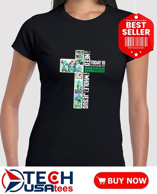 All I need today is a little bit of Saskatchewan Roughriders and a whole lot of Jesus players cross shirt