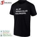 All My Heroes Killed Colonizers shirt