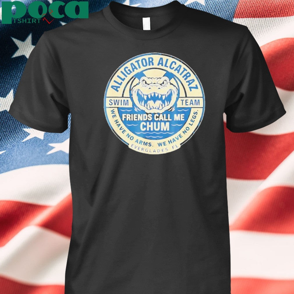 Alligator Alcatraz Everglades Florida friends call me chum shirt
