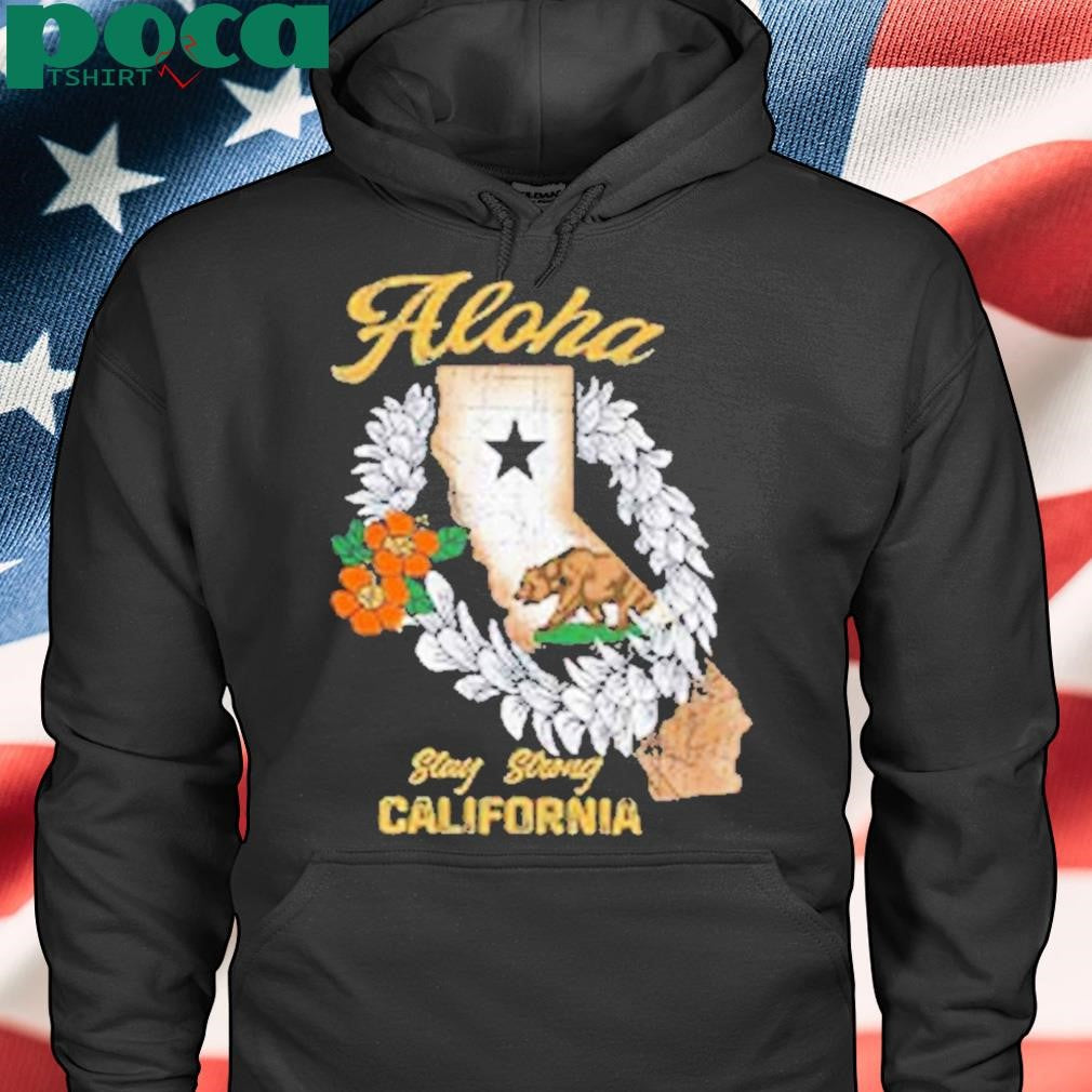 Aloha Stay Strong California Shirt