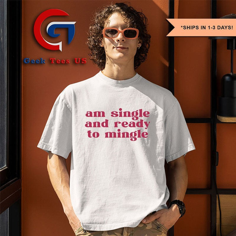 Am single and ready to mingle shirt