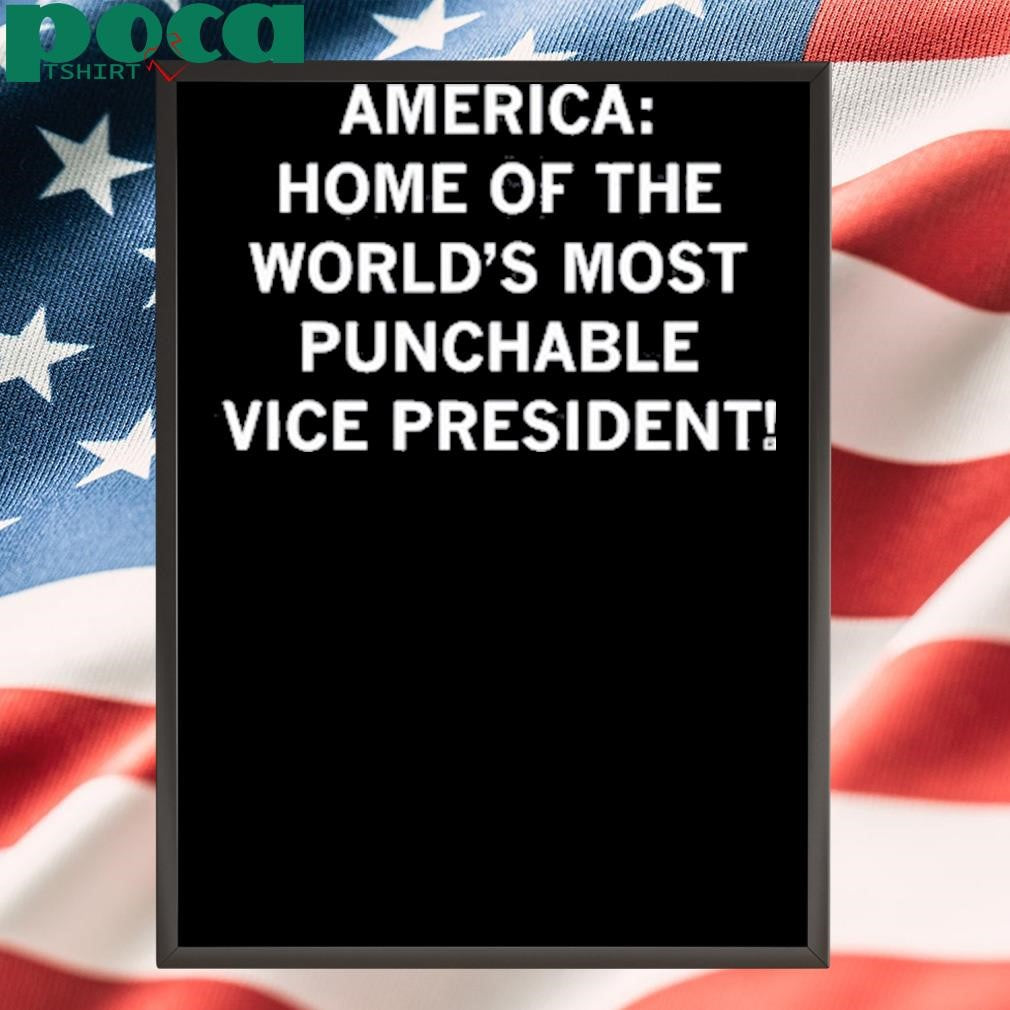 America Home Of The World’s Most Punchable Vice President Shirt