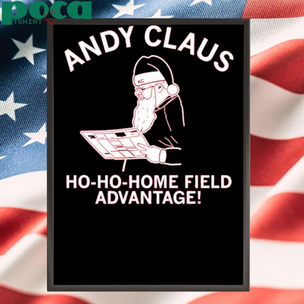 Andy Claus Ho-Ho-Home Field Advantage For KC In The Playoffs Shirt