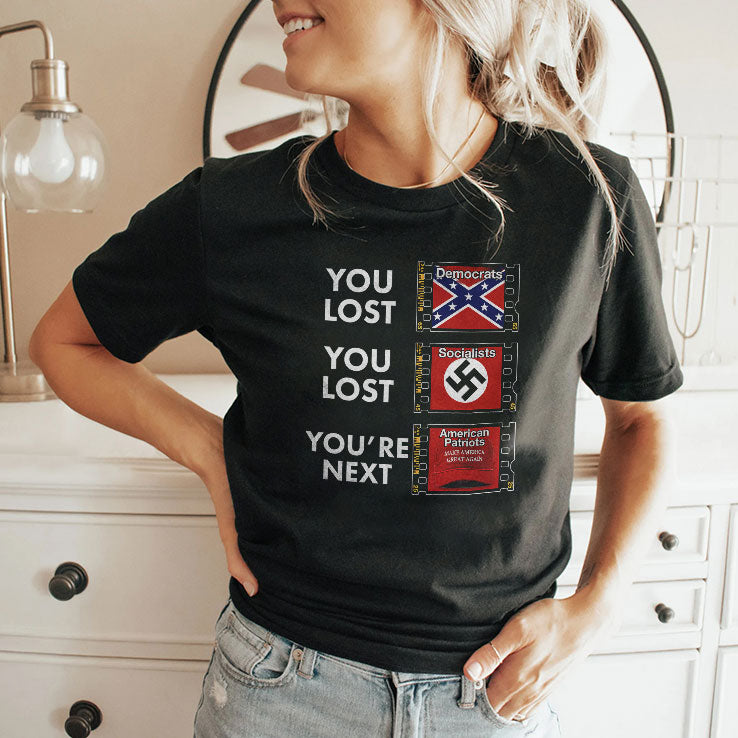 Anti Trump You Lost You Lost You’re Next T Shirt