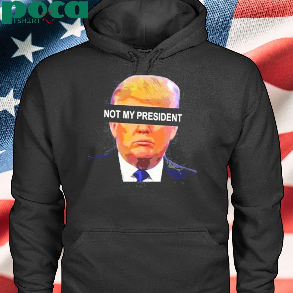 Anti left memes Donald Trump not my president shirt