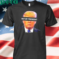 Anti left memes Donald Trump not my president shirt