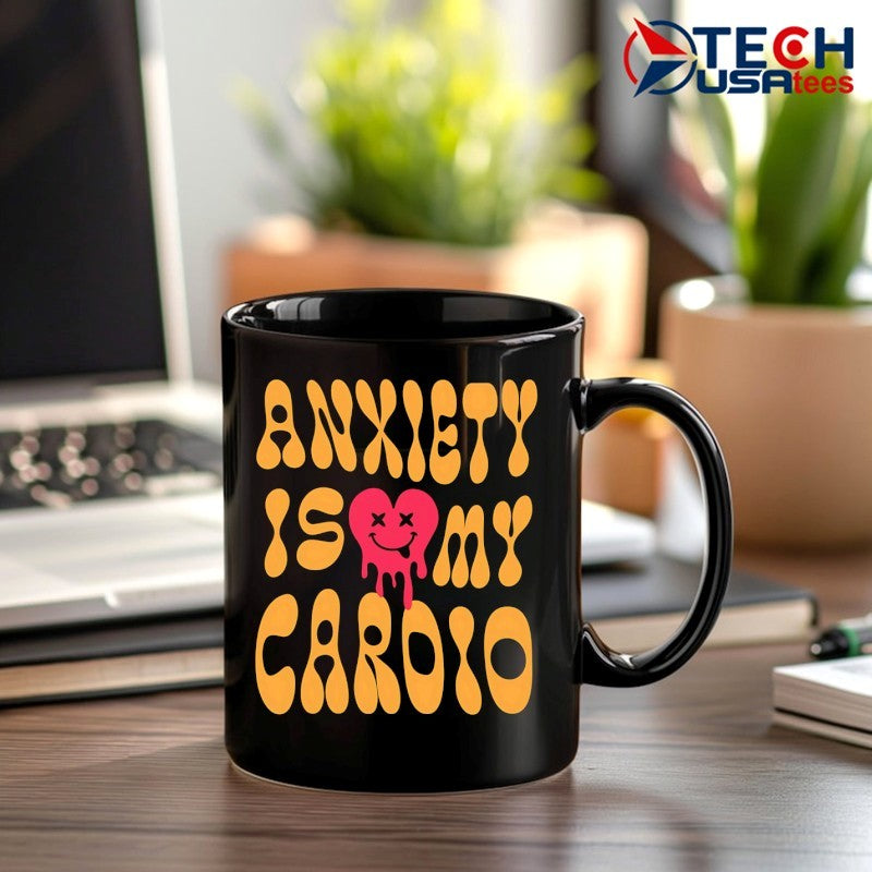 Anxiety is my cardio shirt