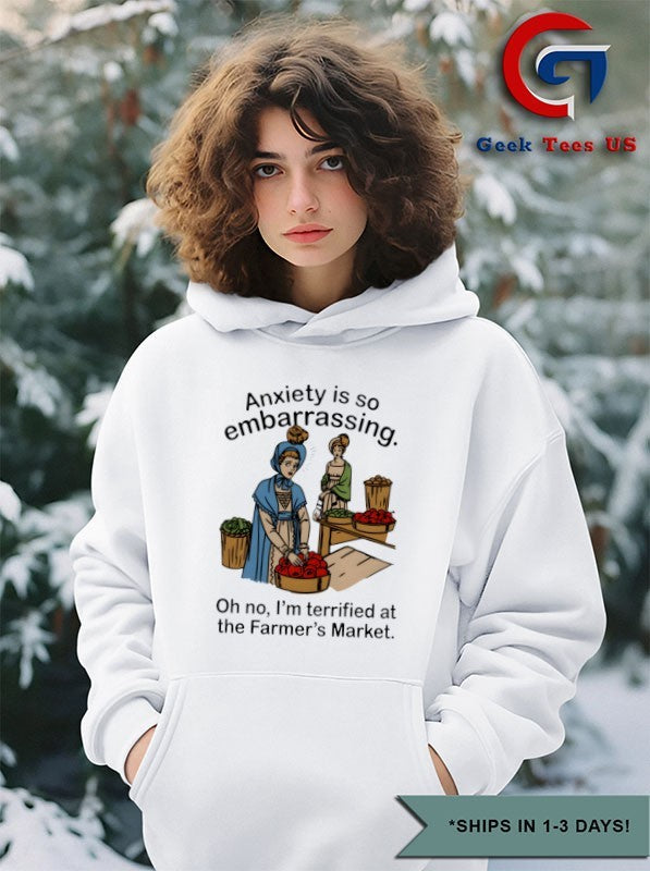 Anxiety is so embarrassing oh no I’m Terrified At The Farmer’s Market shirt